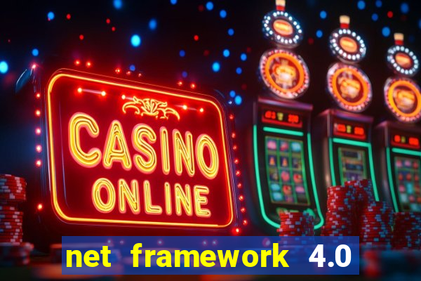 net framework 4.0 v 30319 windows 7 64 bit