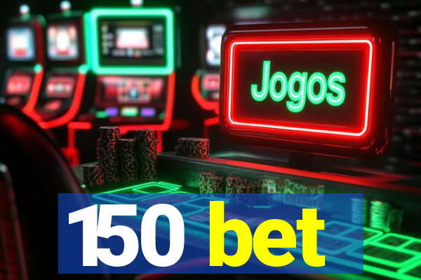 150 bet