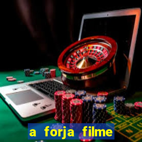 a forja filme completo dublado topflix