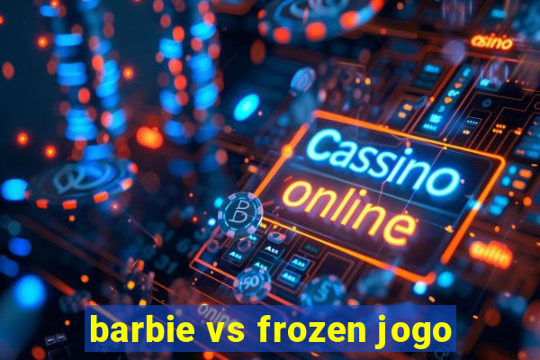 barbie vs frozen jogo