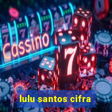 lulu santos cifra