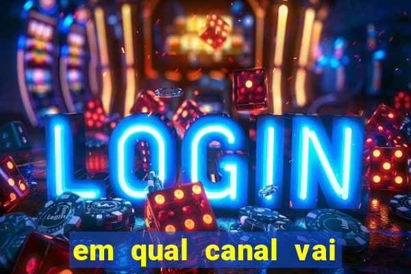em qual canal vai passar o jogo do inter hoje