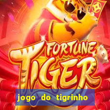 jogo do tigrinho sem depositar nada