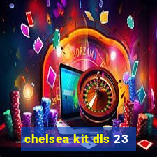 chelsea kit dls 23