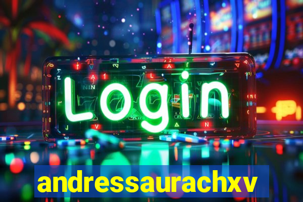 andressaurachxvideos