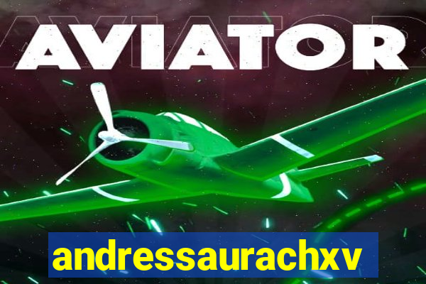 andressaurachxvideos