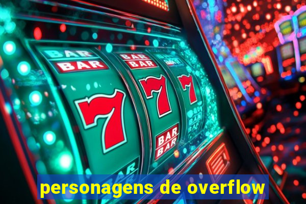 personagens de overflow