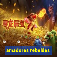 amadores rebeldes