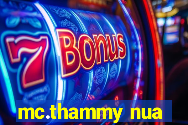 mc.thammy nua