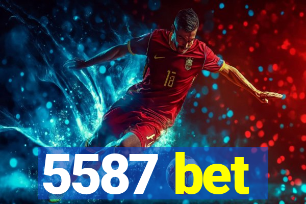5587 bet