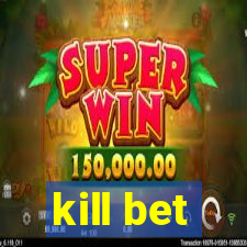 kill bet