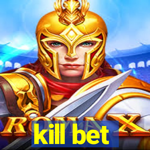 kill bet