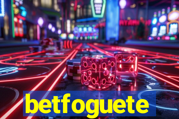 betfoguete