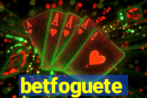 betfoguete