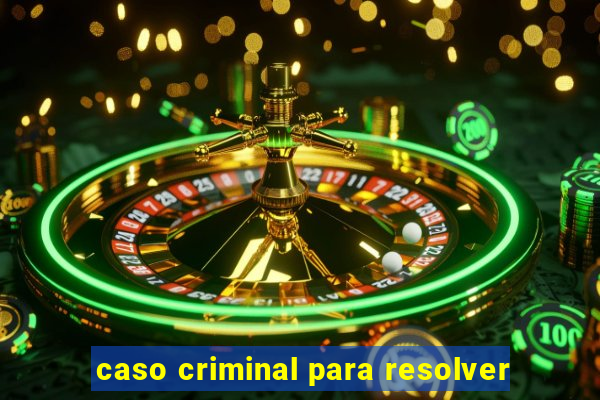 caso criminal para resolver