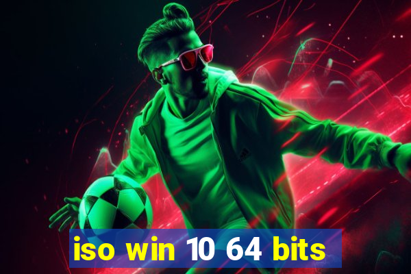 iso win 10 64 bits