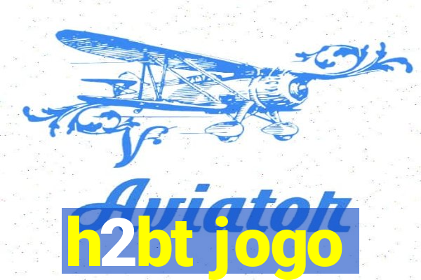 h2bt jogo