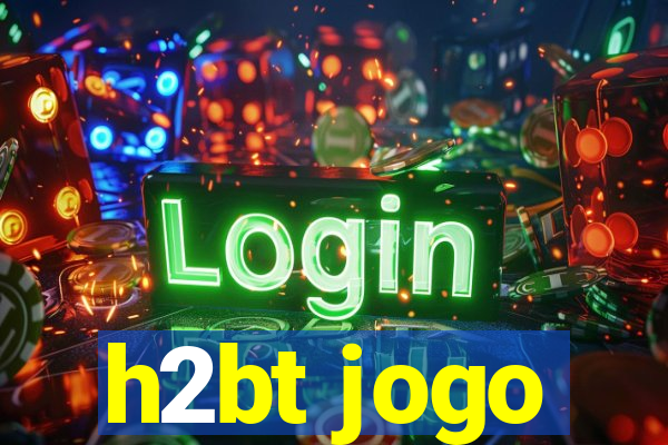 h2bt jogo