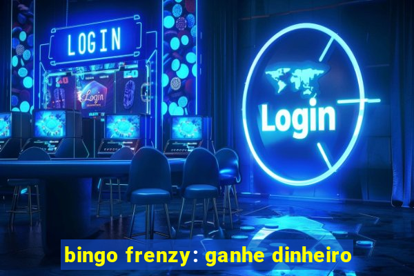 bingo frenzy: ganhe dinheiro