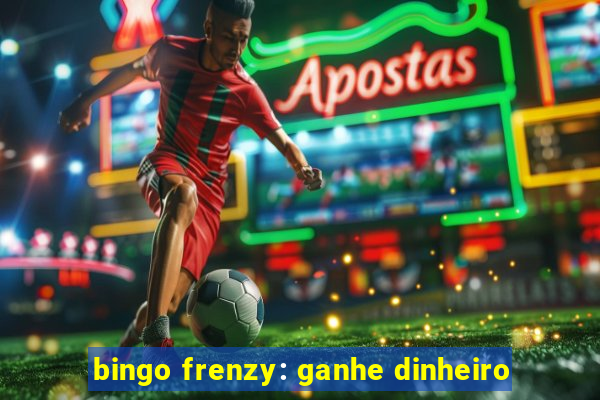 bingo frenzy: ganhe dinheiro