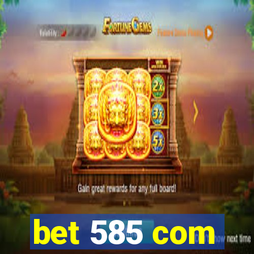 bet 585 com