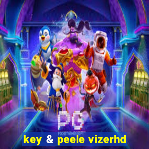 key & peele vizerhd