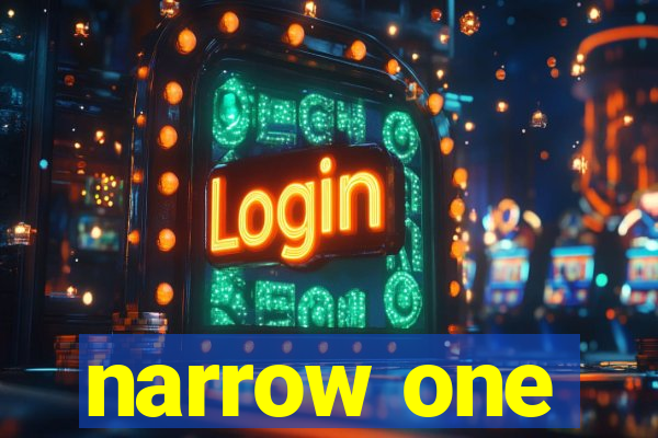 narrow one