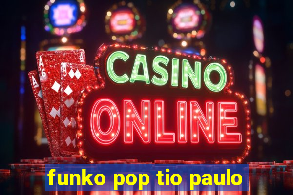 funko pop tio paulo