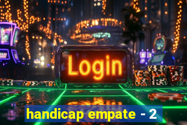 handicap empate - 2
