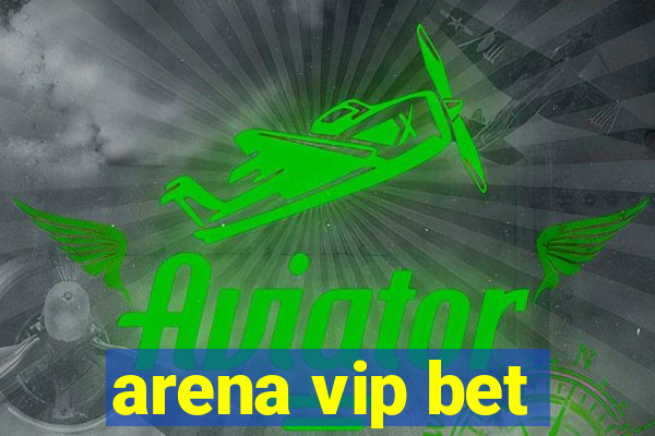 arena vip bet