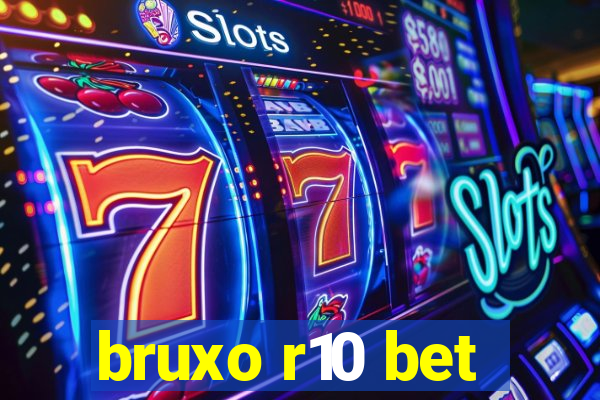 bruxo r10 bet