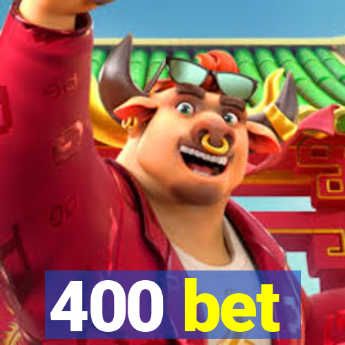 400 bet