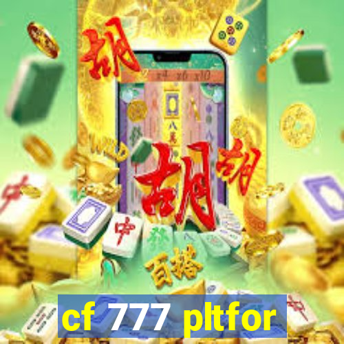 cf 777 pltfor