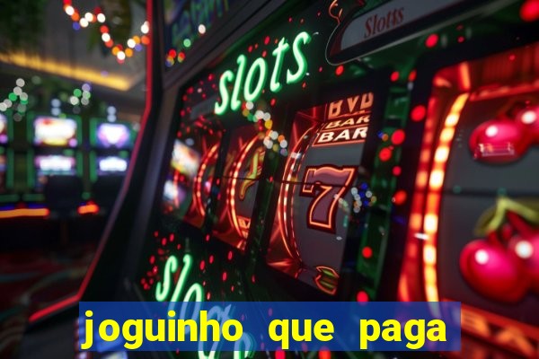 joguinho que paga dinheiro de verdade
