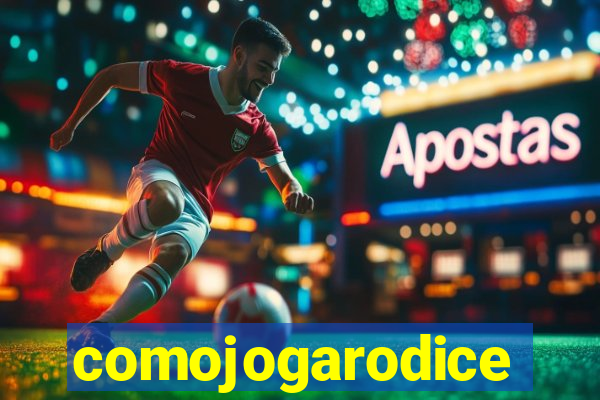 comojogarodice