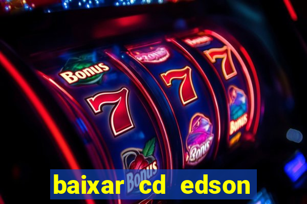 baixar cd edson gomes as 50 melhores