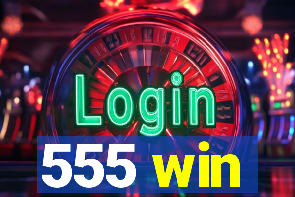 555 win
