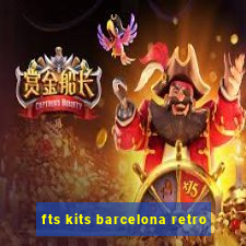 fts kits barcelona retro