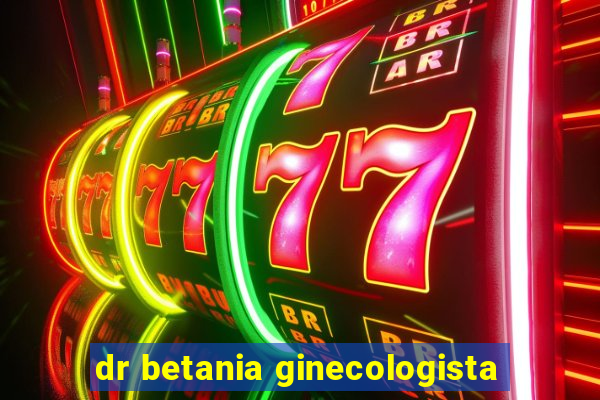 dr betania ginecologista
