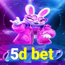 5d bet