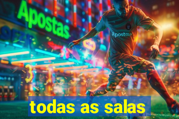 todas as salas