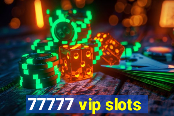 77777 vip slots