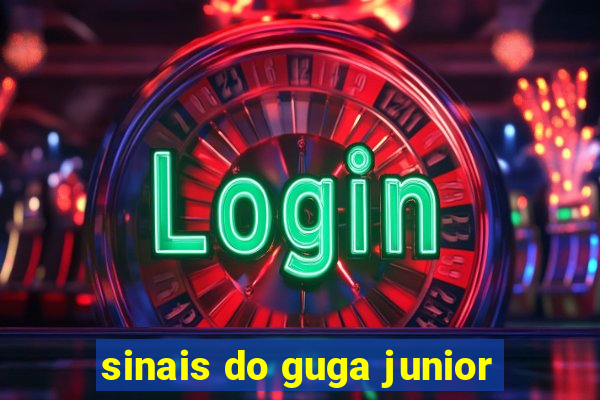 sinais do guga junior