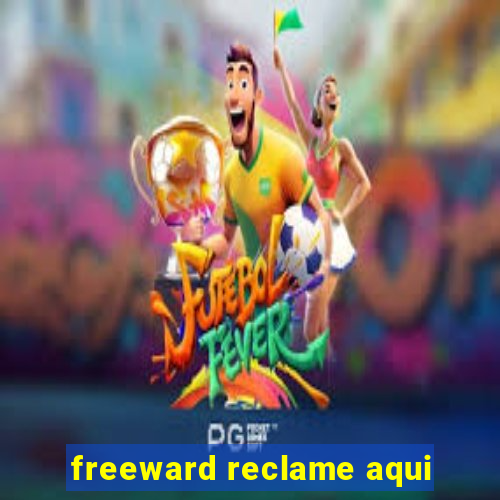freeward reclame aqui