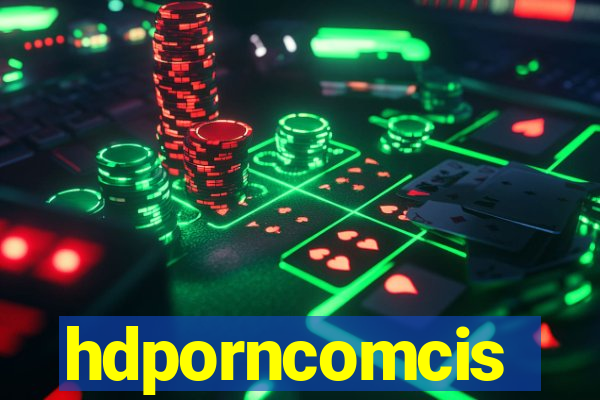 hdporncomcis