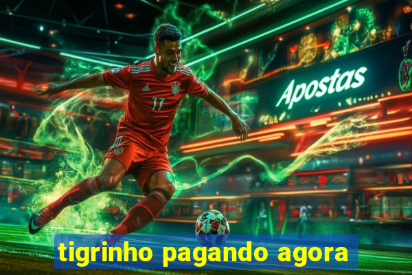 tigrinho pagando agora