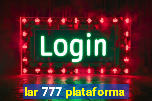 lar 777 plataforma