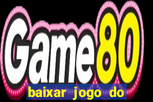 baixar jogo do tigrinho plataforma nova