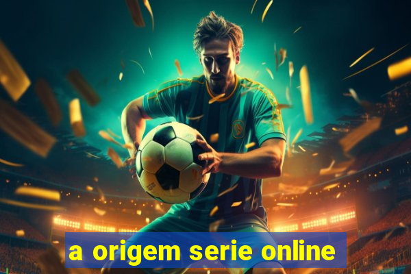 a origem serie online