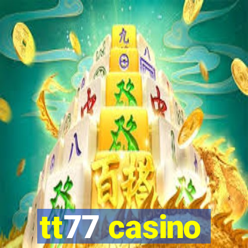 tt77 casino